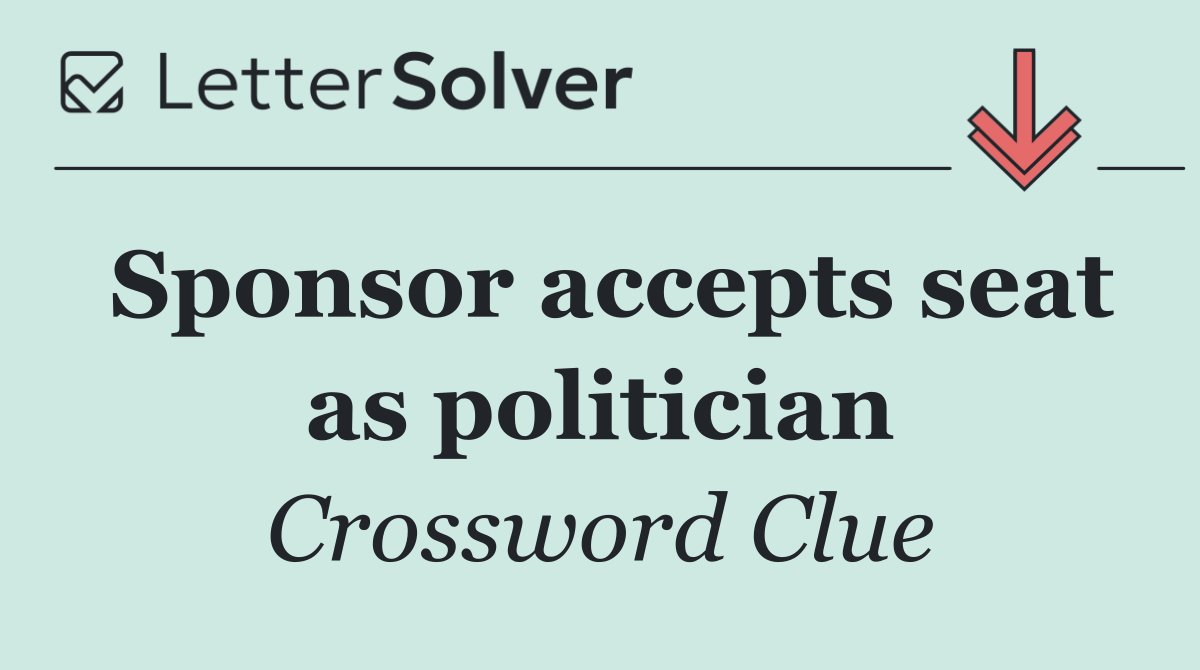 Sponsor accepts seat as politician