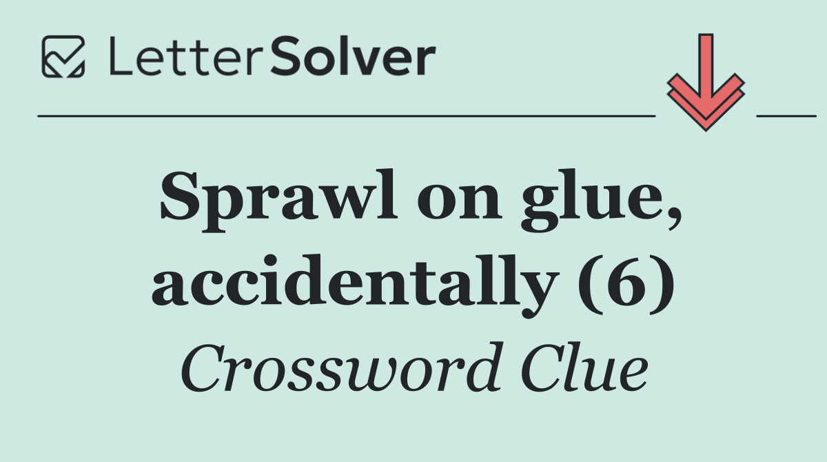 Sprawl on glue, accidentally (6)