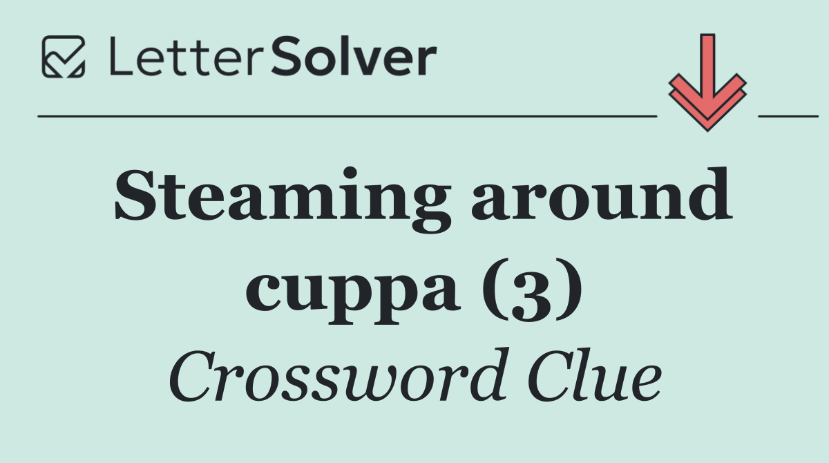 Steaming around cuppa (3)