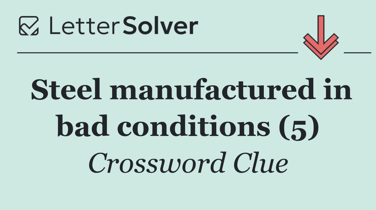 Steel manufactured in bad conditions (5)