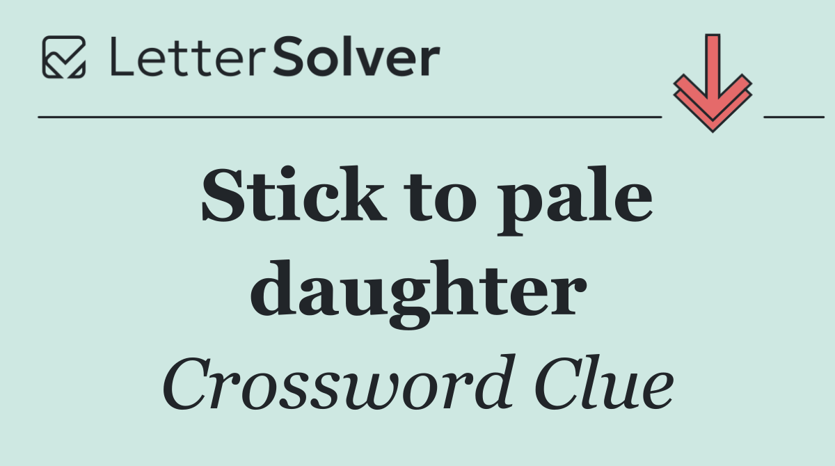 Stick to pale daughter