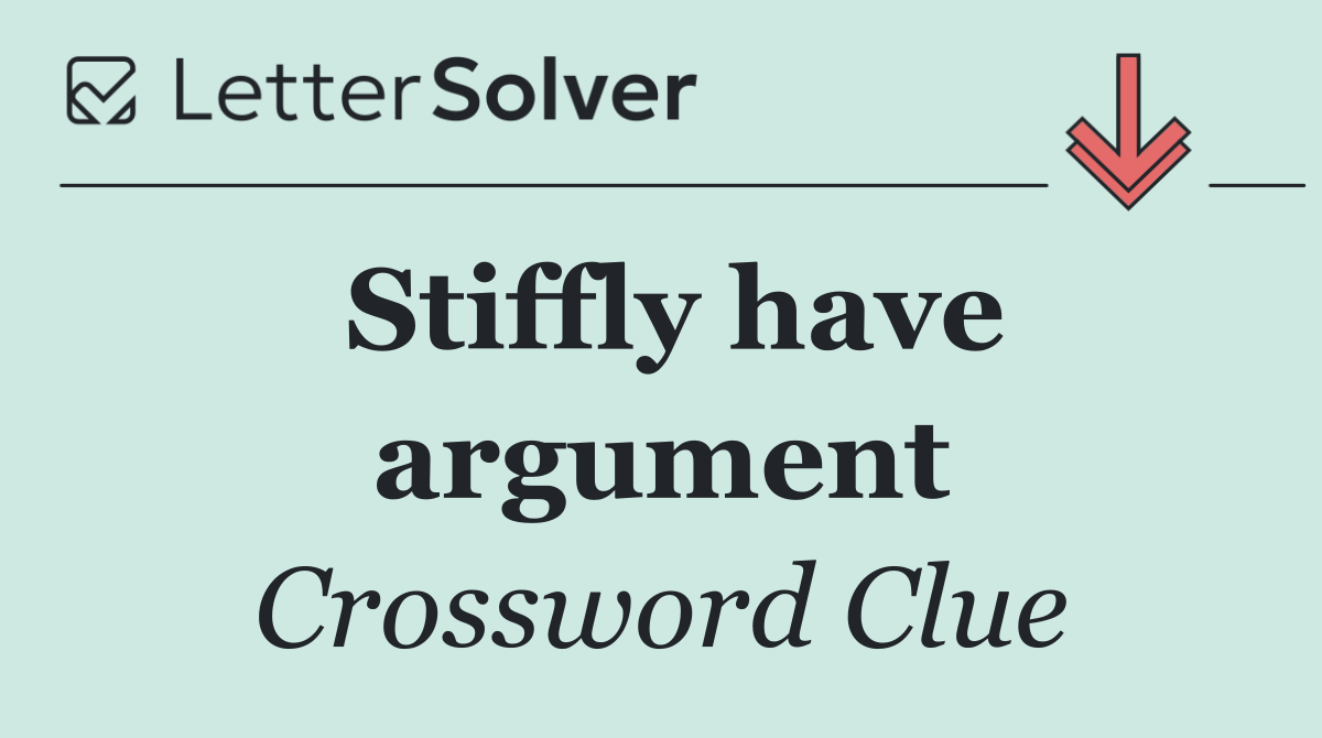 Stiffly have argument