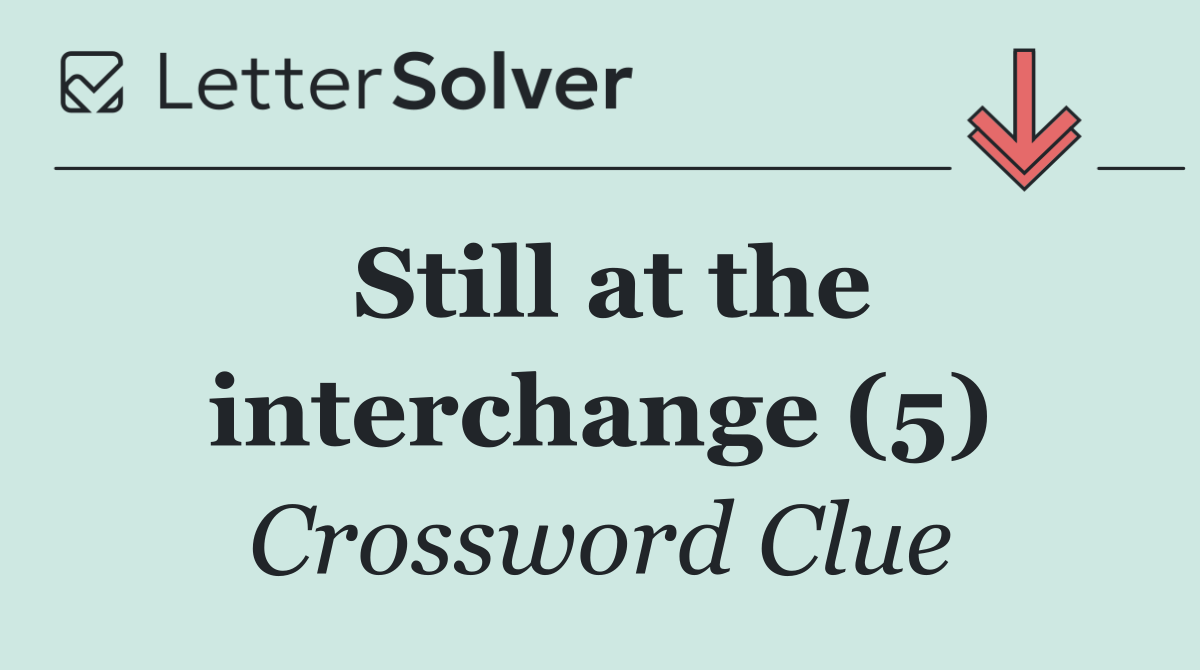 Still at the interchange (5)