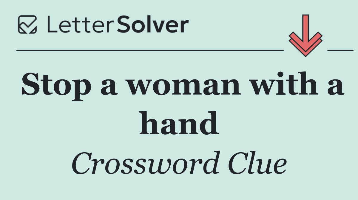 Stop a woman with a hand