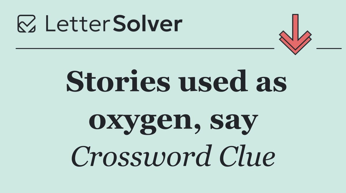 Stories used as oxygen, say