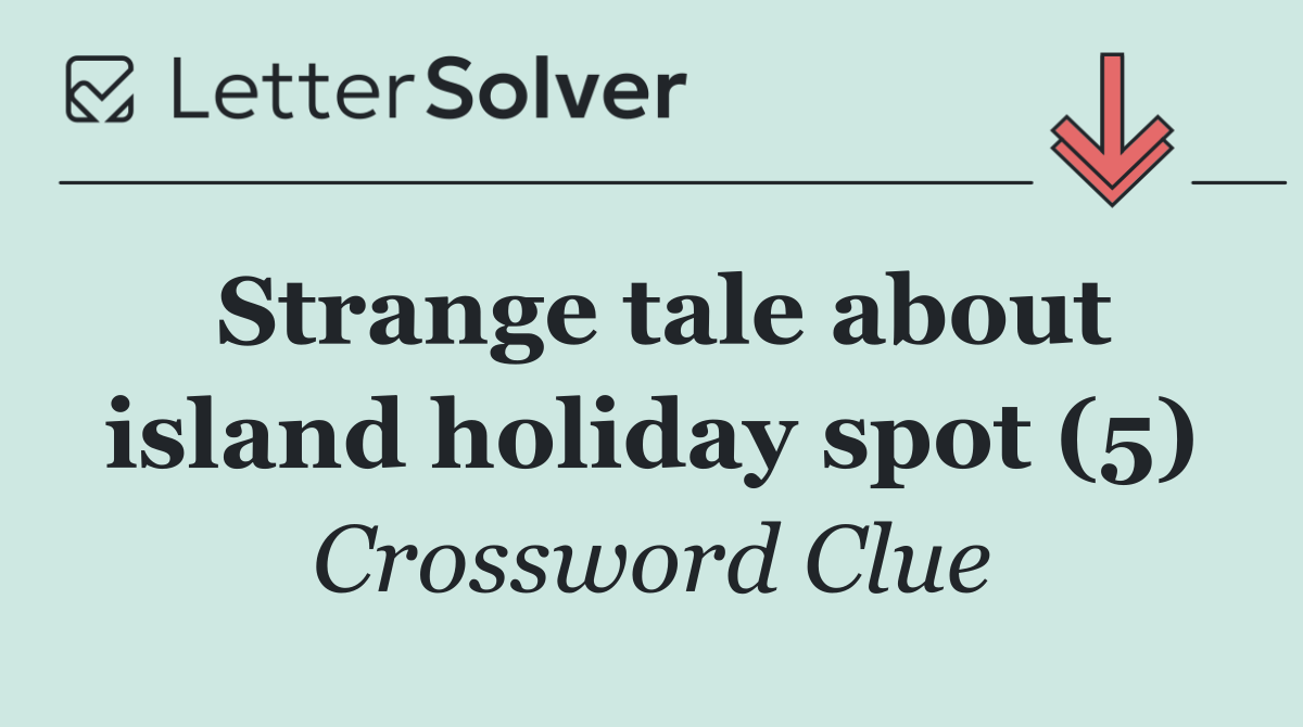 Strange tale about island holiday spot (5)