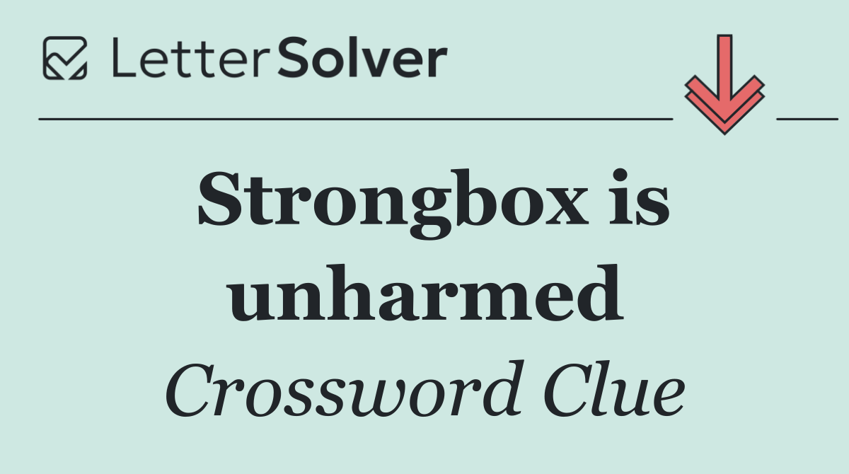 Strongbox is unharmed