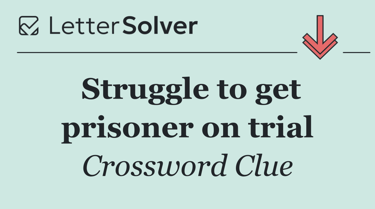 Struggle to get prisoner on trial
