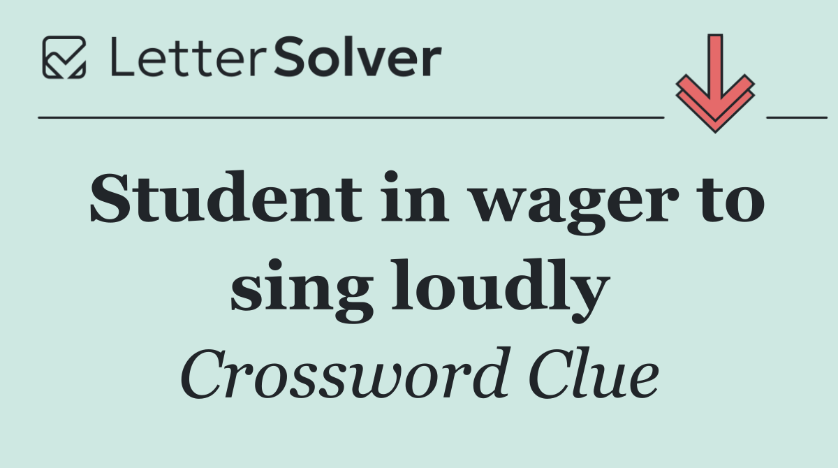 Student in wager to sing loudly