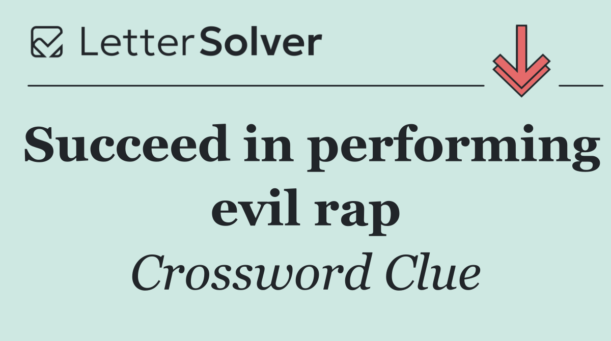 Succeed in performing evil rap