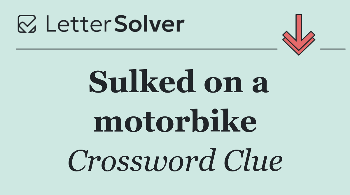 Sulked on a motorbike