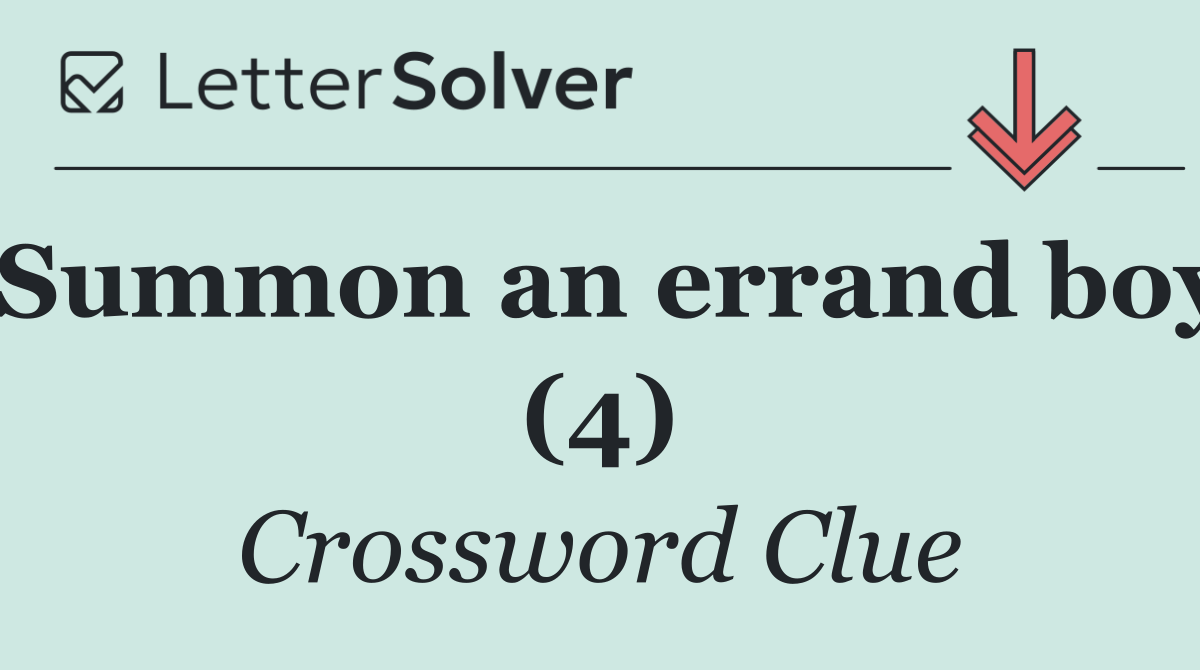 Summon an errand boy (4)