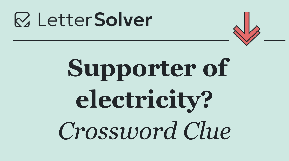 Supporter of electricity?
