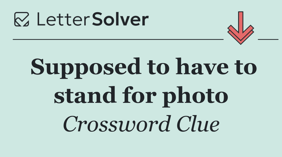 Supposed to have to stand for photo