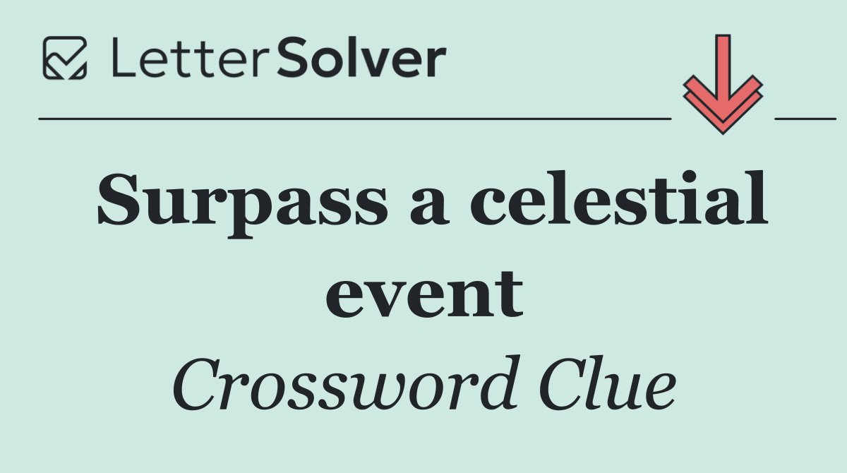 Surpass a celestial event