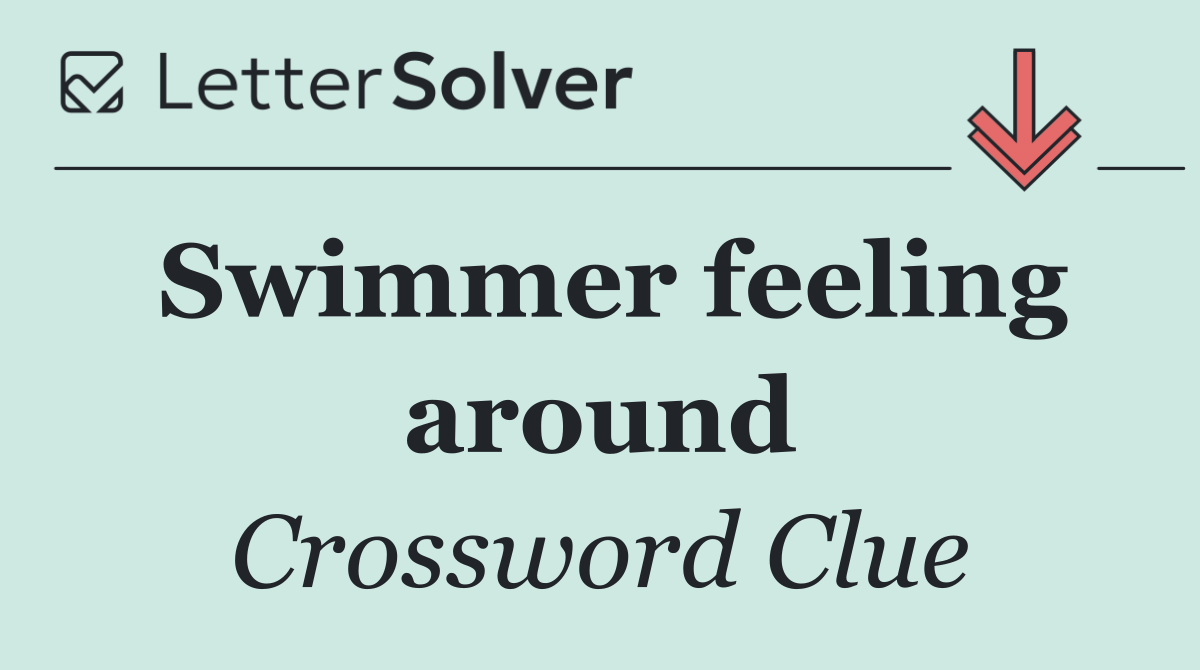 Swimmer feeling around