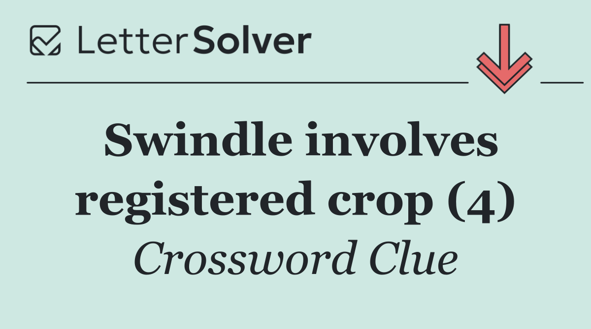 Swindle involves registered crop (4)