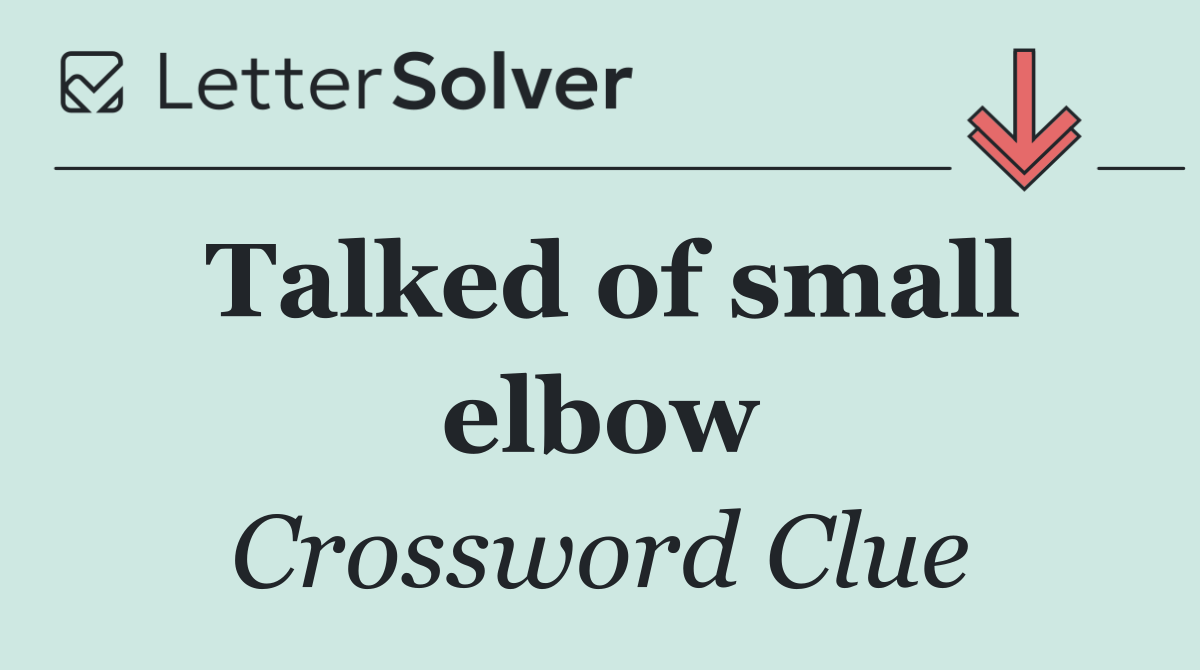 Talked of small elbow