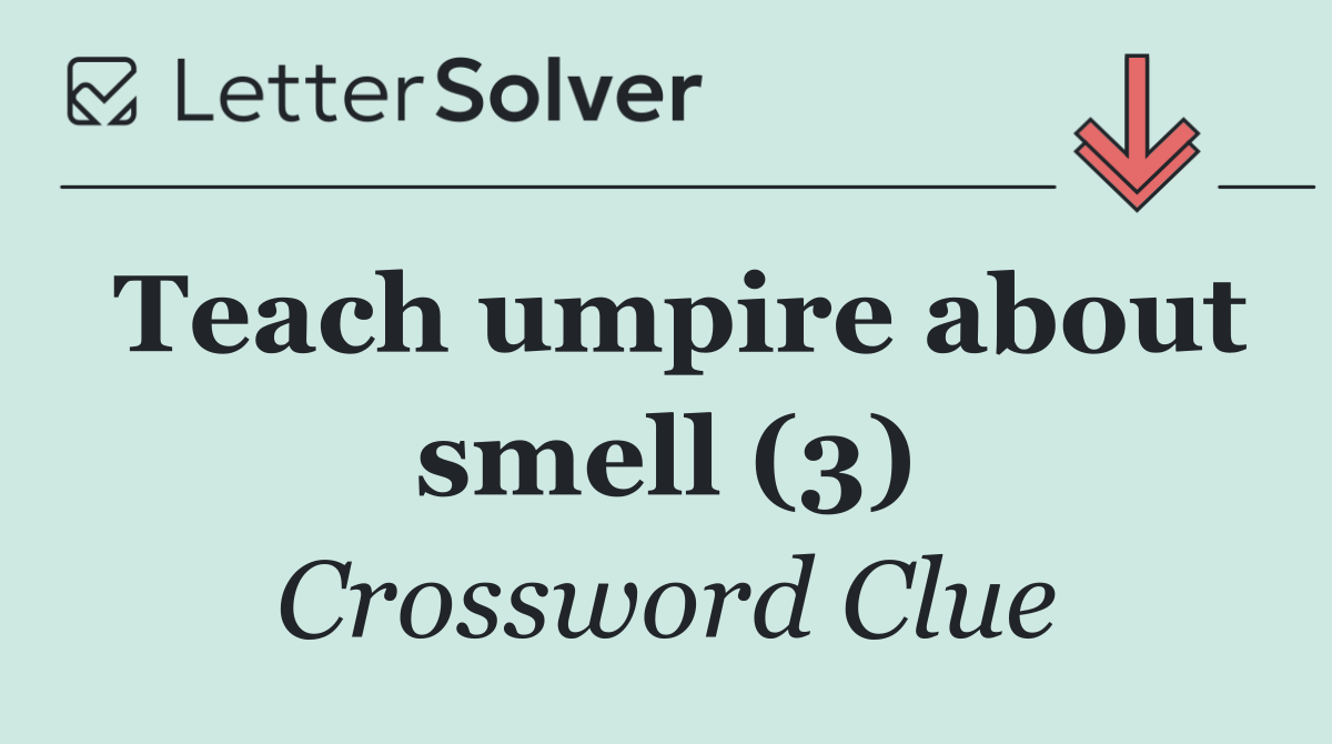 Teach umpire about smell (3)