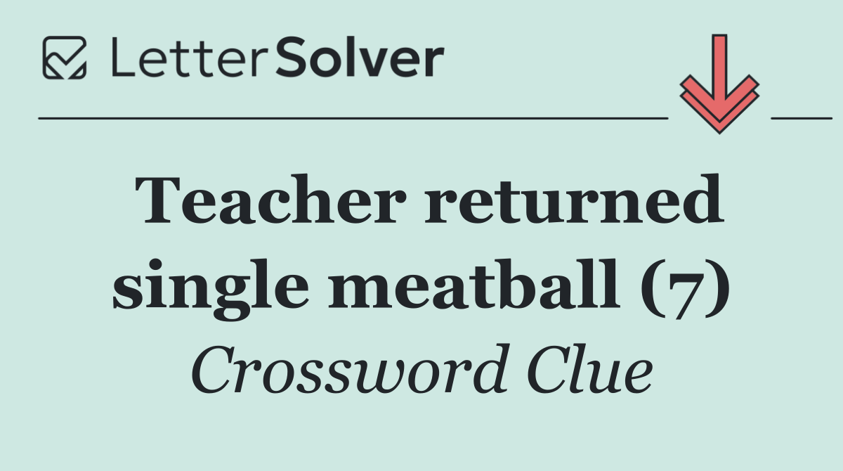 Teacher returned single meatball (7)