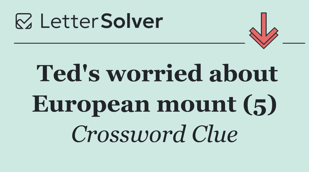 Ted's worried about European mount (5)