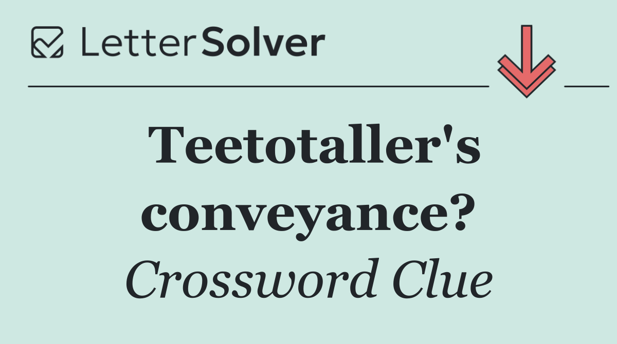 Teetotaller's conveyance?