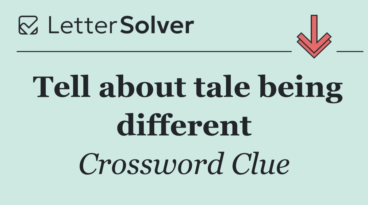 Tell about tale being different