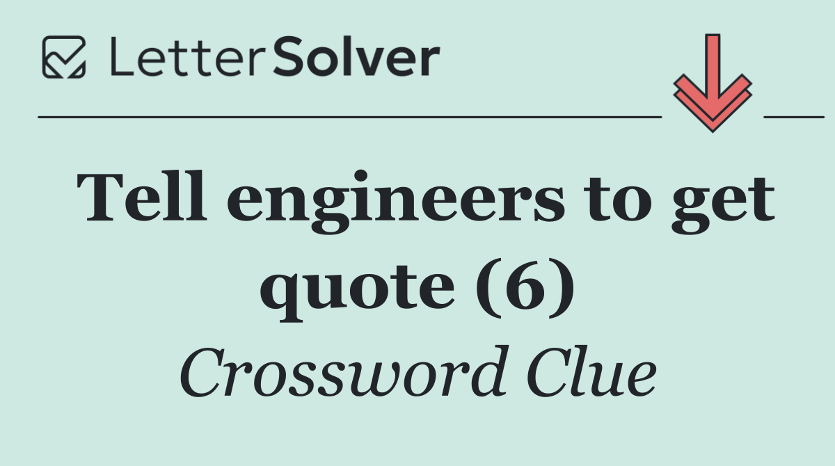 Tell engineers to get quote (6)