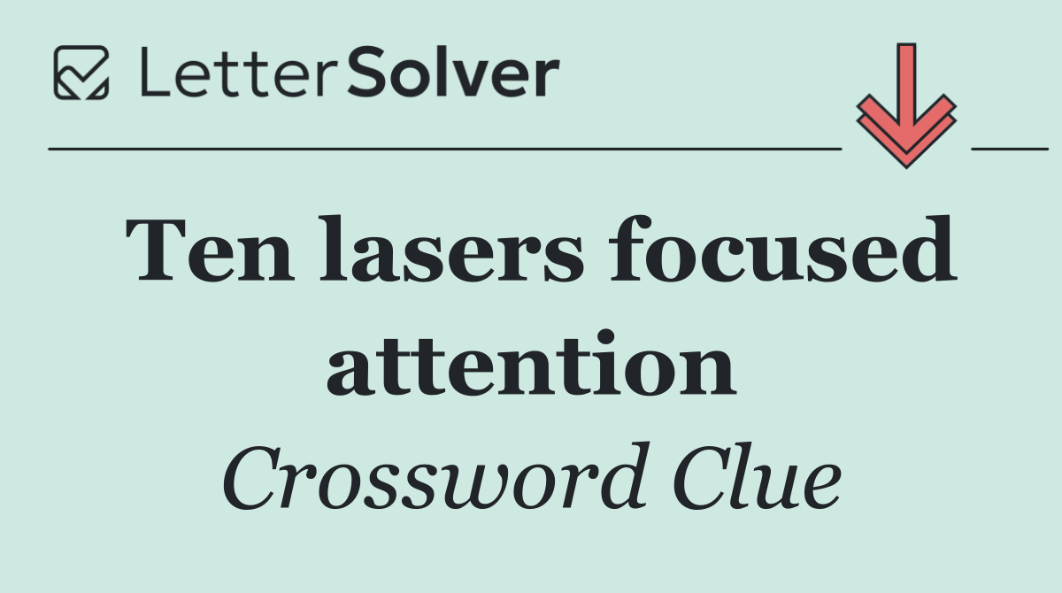 Ten lasers focused attention