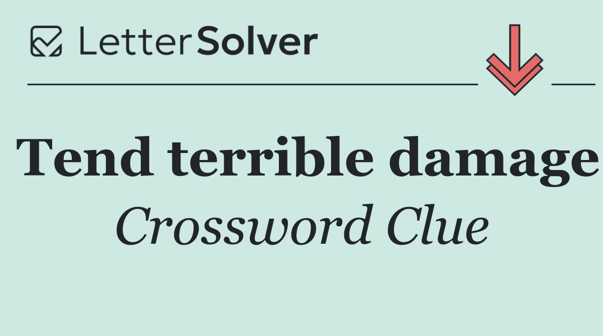 Tend terrible damage