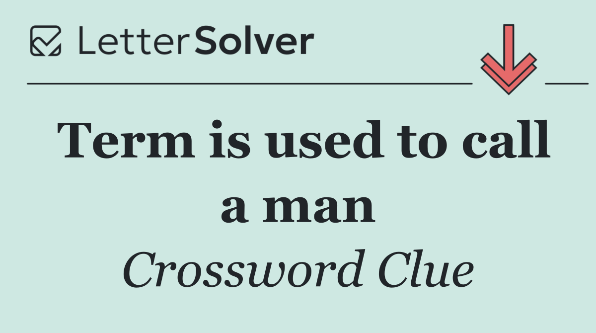 Term is used to call a man
