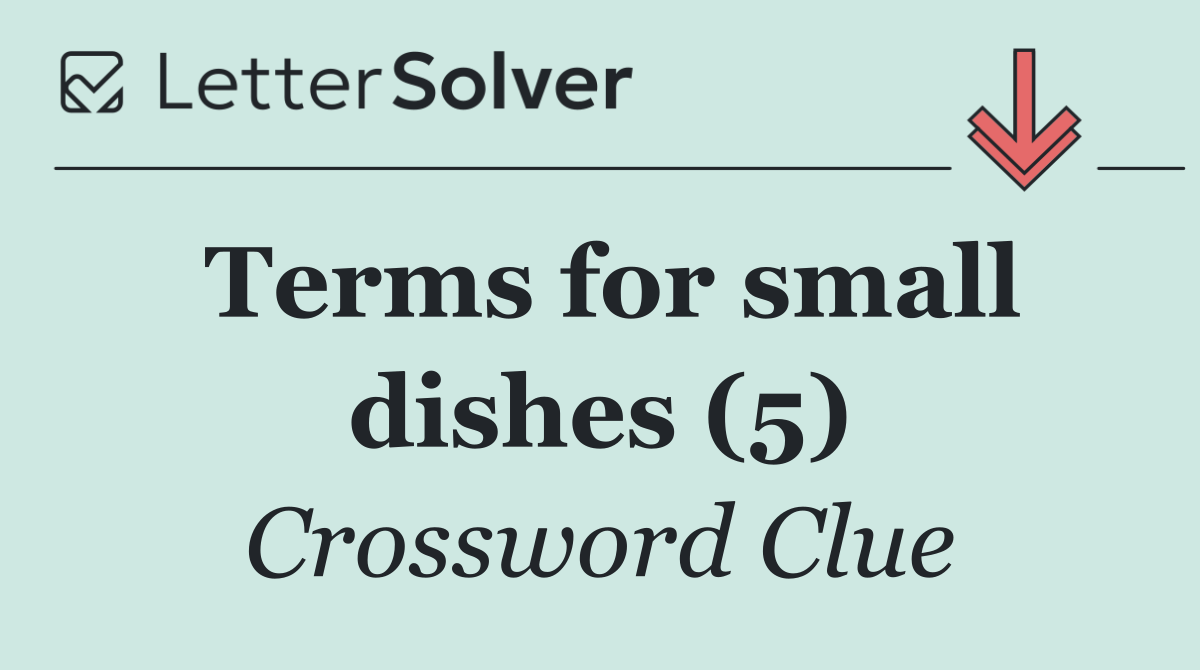 Terms for small dishes (5)