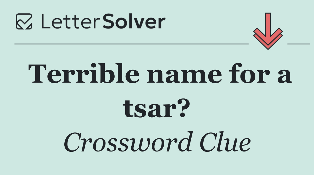 Terrible name for a tsar?