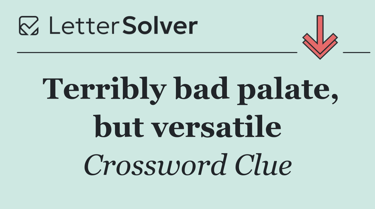 Terribly bad palate, but versatile
