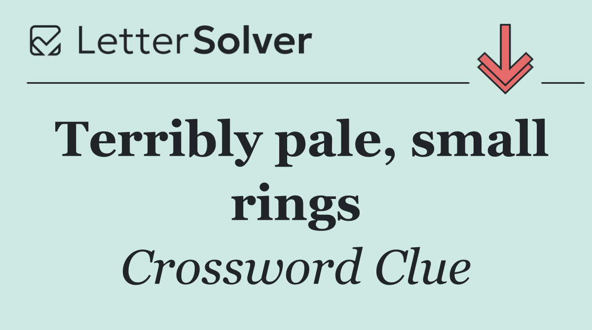 Terribly pale, small rings