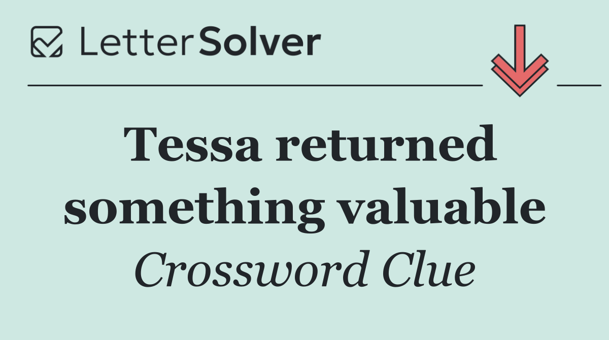 Tessa returned something valuable