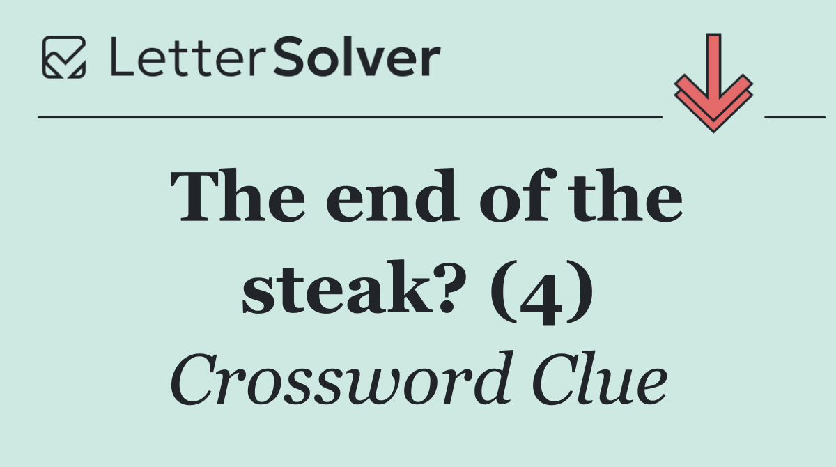 The end of the steak? (4)