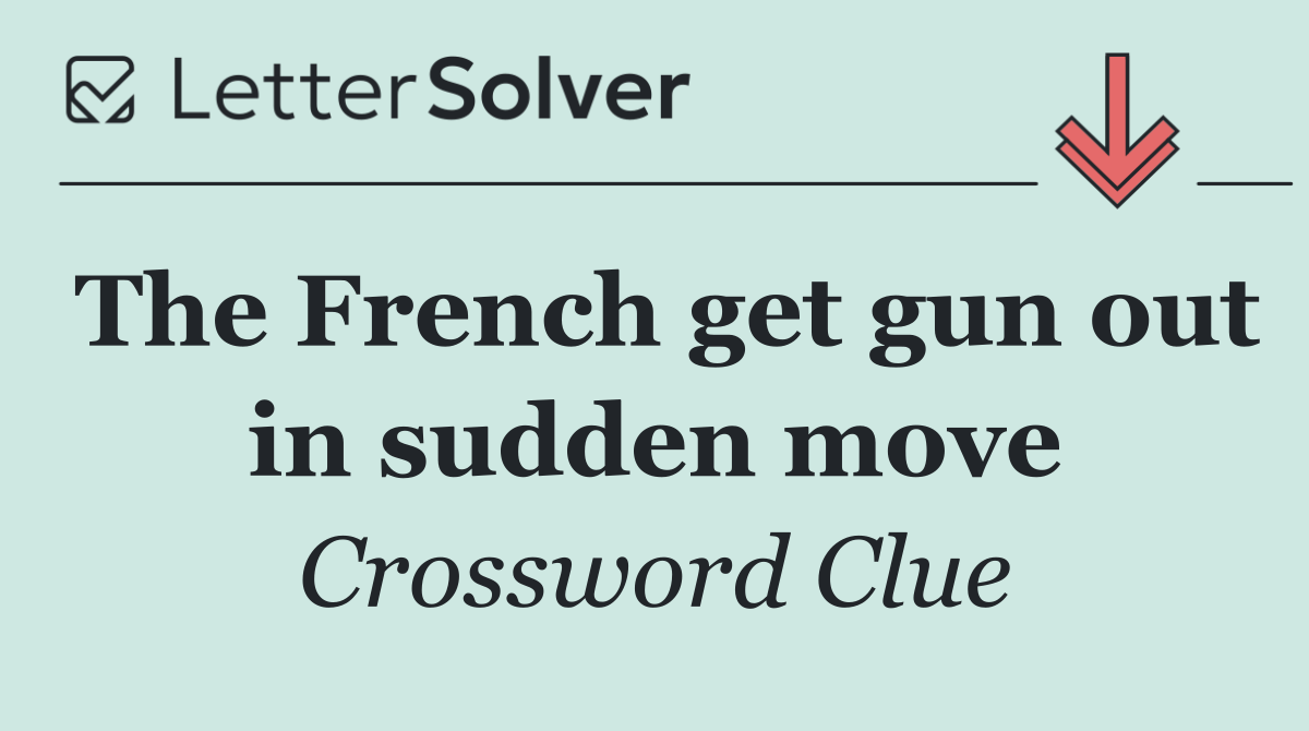 The French get gun out in sudden move