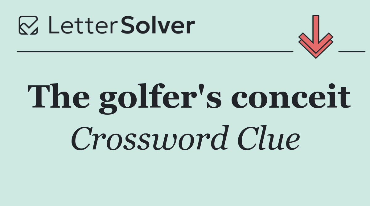 The golfer's conceit