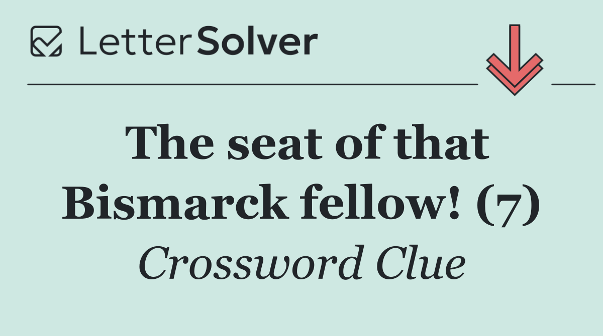 The seat of that Bismarck fellow! (7)