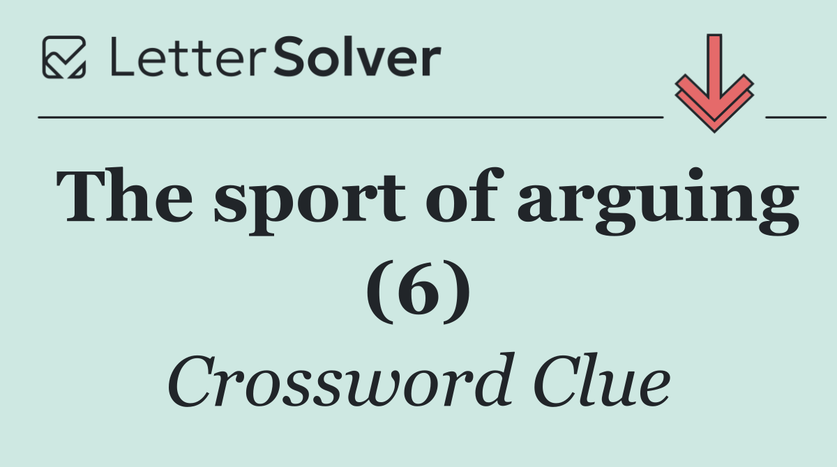 The sport of arguing (6)