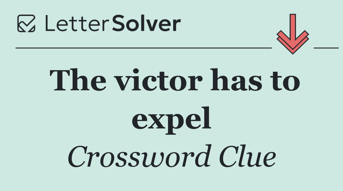 The victor has to expel