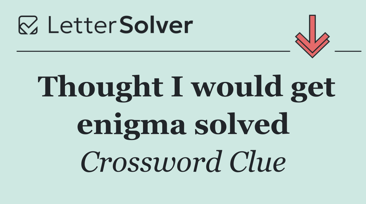 Thought I would get enigma solved