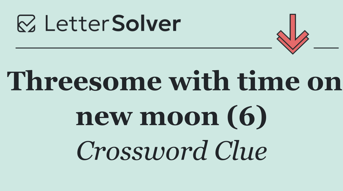 Threesome with time on new moon (6)