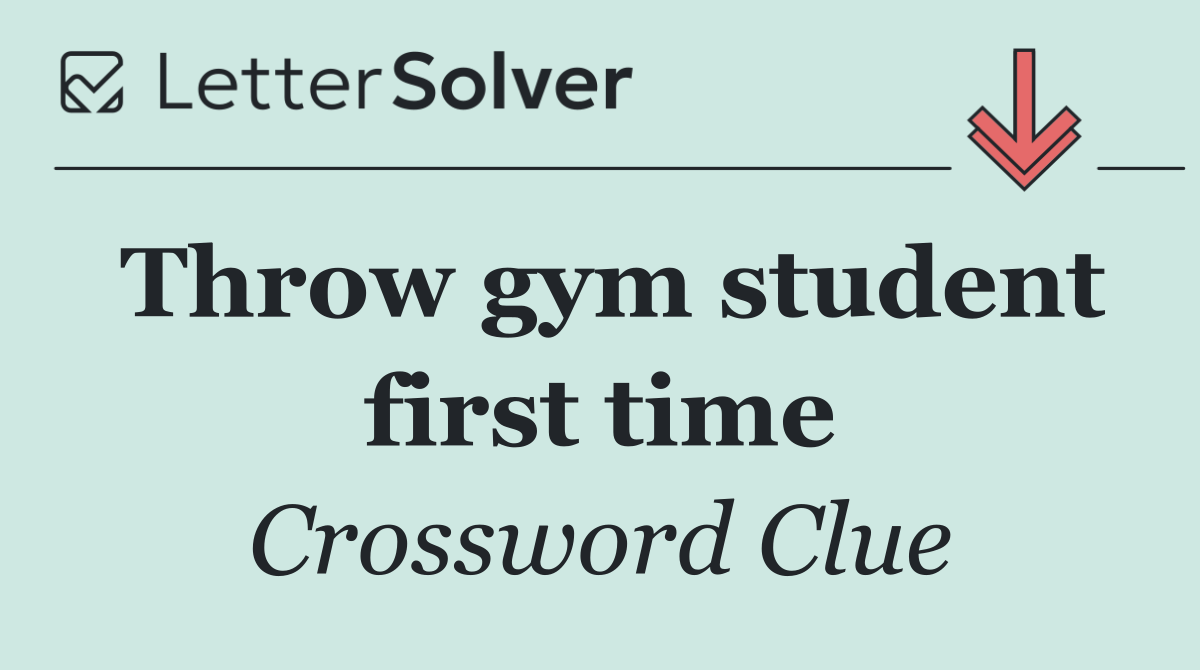 Throw gym student first time