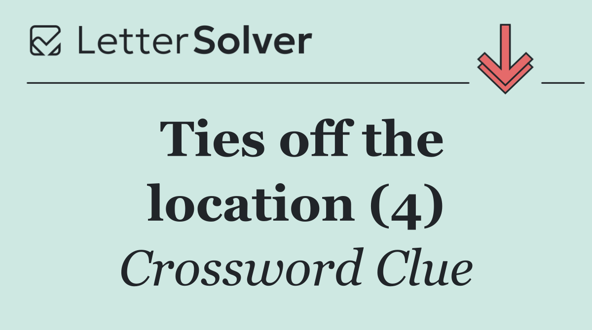 Ties off the location (4)