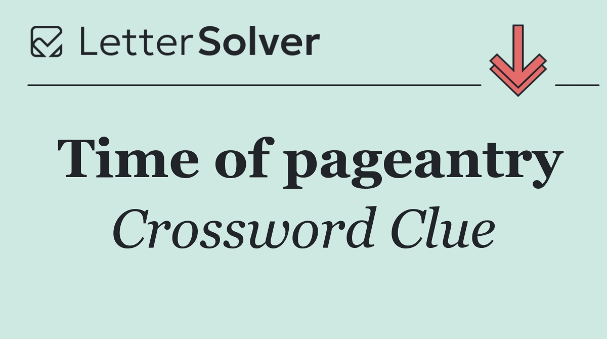 Time of pageantry