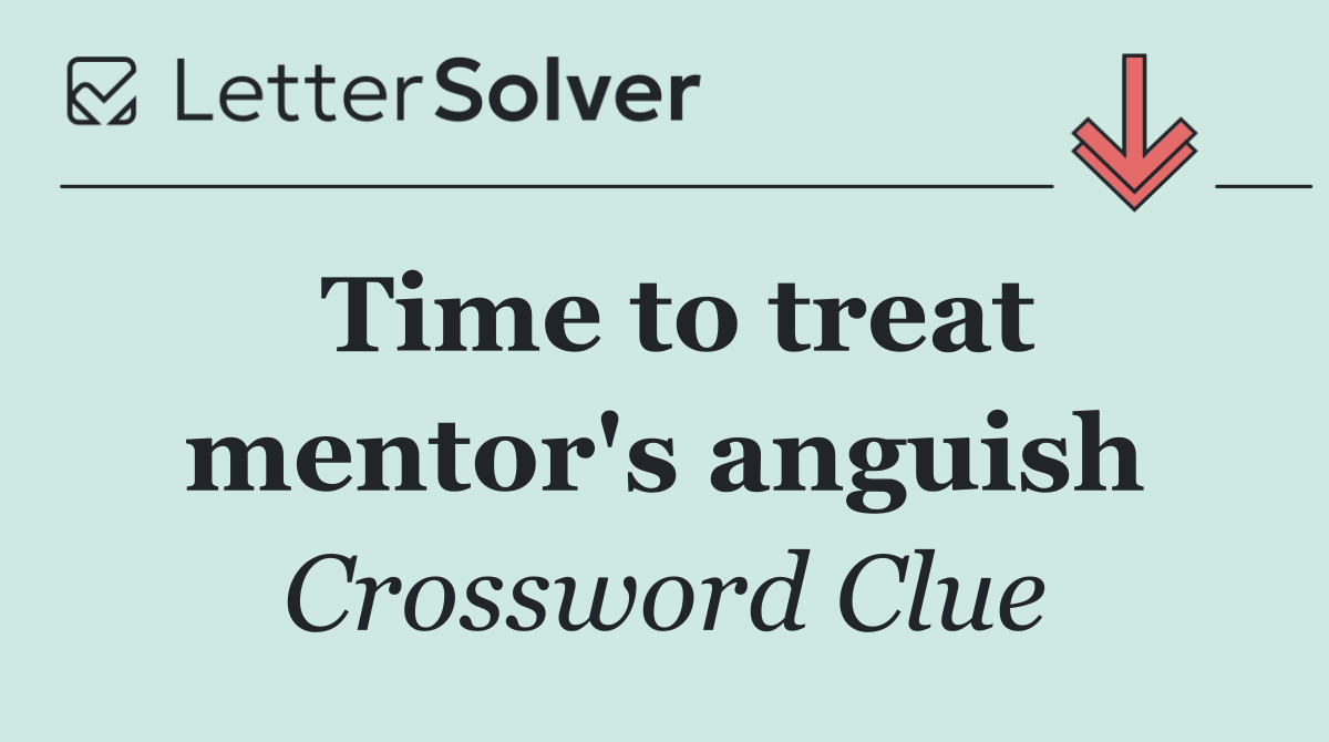 Time to treat mentor's anguish