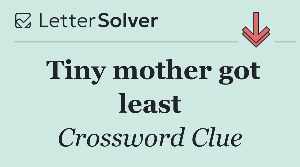Tiny mother got least