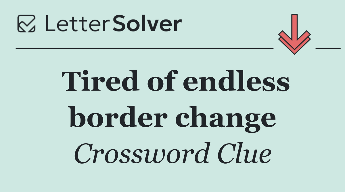 Tired of endless border change